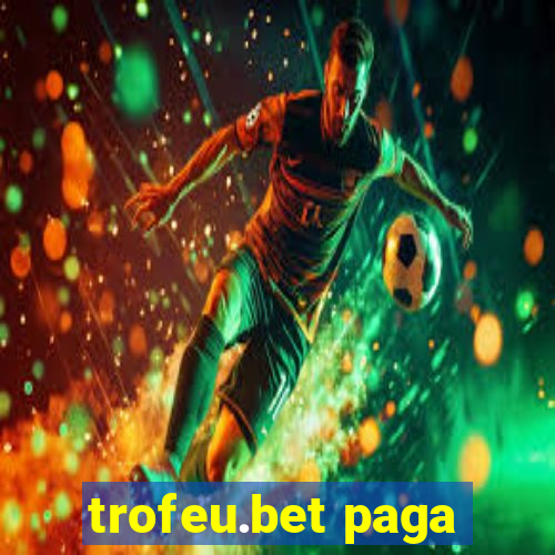 trofeu.bet paga